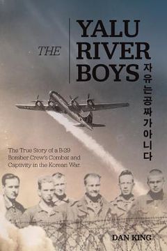 portada The Yalu River Boys: The True Story of a B-29 Bomber Crew's Combat and Captivity in the Korean War (en Inglés)