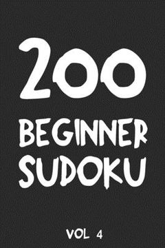 portada 200 Beginner Sudoku Vol 4: Puzzle Book, hard,9x9, 2 puzzles per page (en Inglés)