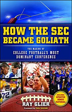 portada How the sec Became Goliath: The Making of College Football's Most Dominant Conference (en Inglés)