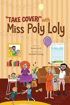 portada "Take Cover!" with Miss Poly Loly: Bed Time Fun and Easy Story for Children, Good Night Fairy Tale, A Kid's Guide to Family Friendship, Books 4-8, Fun (en Inglés)