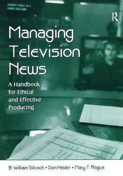 portada Managing Television News: A Handbook for Ethical and Effective Producing