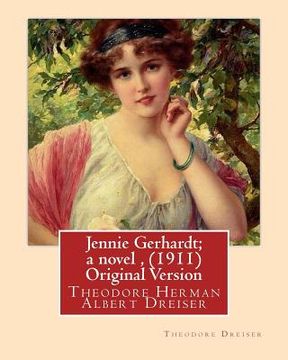 portada Jennie Gerhardt; a novel, By Theodore Dreiser (1911) Original Version (en Inglés)
