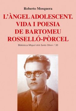 portada L'Àngel adolescent. Vida i poesia de Bartomeu Rosselló-Pòrcel (Biblioteca Miquel dels Sants Oliver)