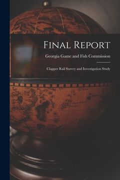 portada Final Report: Clapper Rail Survey and Investigation Study (en Inglés)