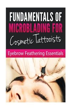 portada Fundamentals of Microblading for Cosmetic Tattooists: Eyebrow Feathering Essentials (Booklet)