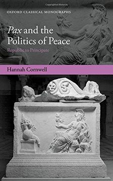 portada Pax and the Politics of Peace: Republic to Principate (Oxford Classical Monographs) (en Inglés)