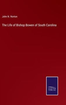 portada The Life of Bishop Bowen of South Carolina (in English)