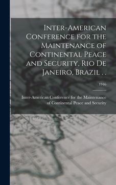 portada Inter-American Conference for the Maintenance of Continental Peace and Security, Rio De Janeiro, Brazil . .; 1946 (en Inglés)