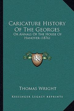 portada caricature history of the georges: or annals of the house of hanover (1876) (en Inglés)