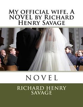 portada My official wife, A NOVEL by Richard Henry Savage (en Inglés)