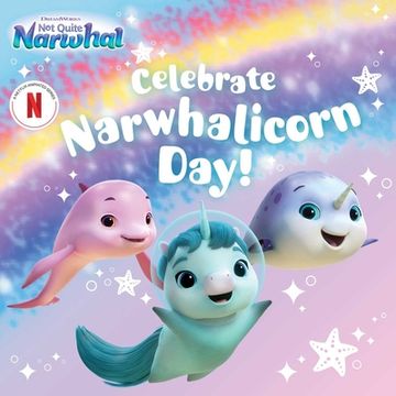portada Celebrate Narwhalicorn Day! (Dreamworks not Quite Narwhal) (en Inglés)