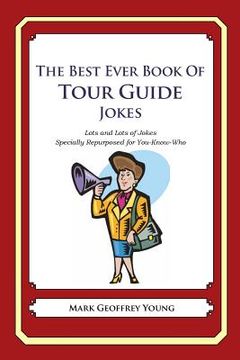 portada The Best Ever Book of Tour Guide Jokes: Lots and Lots of Jokes Specially Repurposed for You-Know-Who (en Inglés)