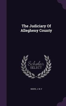 portada The Judiciary Of Allegheny County (en Inglés)