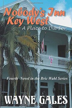 portada Nobody's inn key West: A Place to die for (Bric Wahl) (en Inglés)