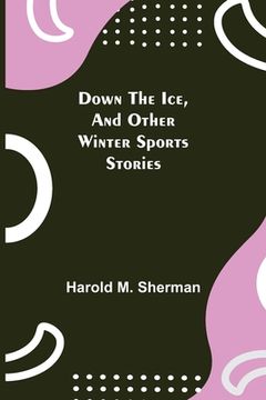 portada Down the Ice, and Other Winter Sports Stories (in English)