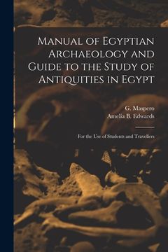 portada Manual of Egyptian Archaeology and Guide to the Study of Antiquities in Egypt: for the Use of Students and Travellers (in English)