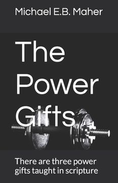 portada The Power Gifts: There are three power gifts taught in scripture (en Inglés)