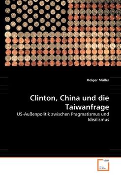 portada Clinton, China und die Taiwanfrage: US-Außenpolitik zwischen Pragmatismus und Idealismus