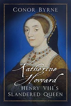 portada Katherine Howard: Henry Viii's Slandered Queen (en Inglés)