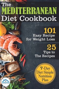 portada The Mediterranean Diet Cookbook: 101 Easy Recipe for Weight Loss (en Inglés)
