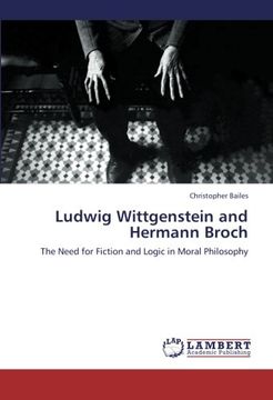 portada Ludwig Wittgenstein and Hermann Broch: The Need for Fiction and Logic in Moral Philosophy