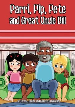 portada Parri, Pip, Pete and Great Uncle Bill: (Fun story teaching you the value of appreciating diversity, children books for kids ages 5-8) (en Inglés)