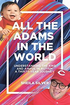 portada All the Adams in the World: Understanding the awe and Awful in Autism a Thirty-Year Journey (libro en Inglés)