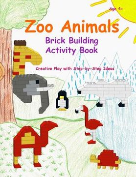 portada Zoo Animals - Brick Building Activity Book: This new children's activity guide will teach your little builders about numbers, colors, and fine motor c (en Inglés)