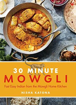 portada 30 Minute Mowgli: Fast Easy Indian from the Mowgli Home Kitchen (en Inglés)