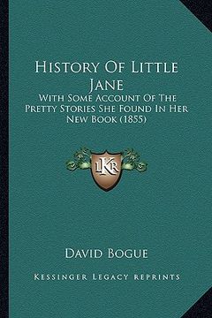 portada history of little jane: with some account of the pretty stories she found in her new book (1855) (en Inglés)