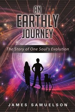 portada An Earthly Journey: The Story of One Soul's Evolution (en Inglés)