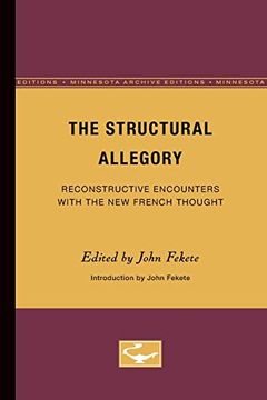portada The Structural Allegory: Reconstructive Encounters With the new French Thought: 11 (Theory and History of Literature) 