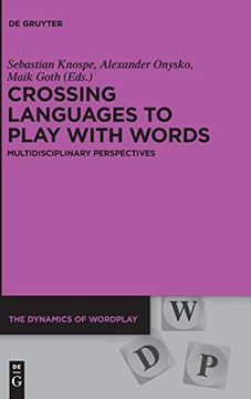 portada Crossing Languages to Play With Words: Multidisciplinary Perspectives (The Dynamics of Wordplay) 