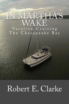portada In Martha's Wake: Vacation Cruising the Chesapeake Bay (en Inglés)