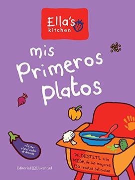 portada Mis Primeros Platos: Del Destete a la Mesa de los Mayores: 130 Recetas Deliciosas (Gastronomía y Reposería) (in Spanish)