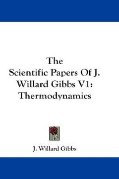 portada the scientific papers of j. willard gibbs v1: thermodynamics (en Inglés)