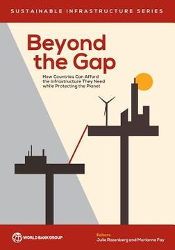 portada Beyond the Gap: How Countries Can Afford the Infrastructure They Need While Protecting the Planet (en Inglés)