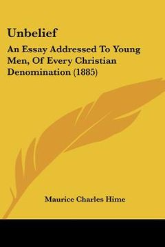 portada unbelief: an essay addressed to young men, of every christian denomination (1885) (en Inglés)