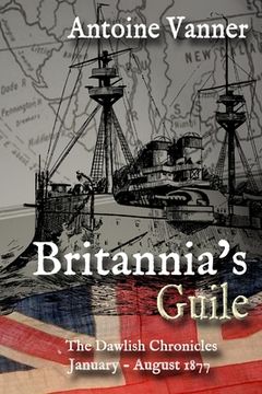 portada Britannia's Guile: The Dawlish Chronicles January - August 1877 