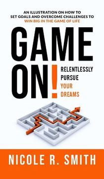 portada Game On!: Relentlessly Pursue Your Dreams (en Inglés)