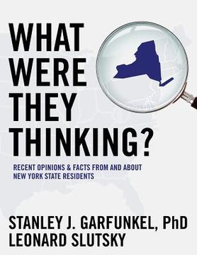 portada What Were They Thinking?: Recent Opinions & Facts From and About New York State Residents (en Inglés)