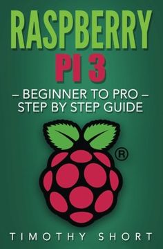 portada Raspberry Pi 3: Beginner to Pro – Step by Step Guide (Raspberry Pi 3 2016)