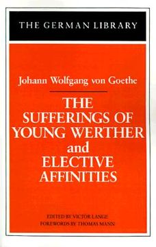 portada The Sufferings of Young Werther and Elective Affinities: Johann Wolfgang von Goethe: Vol 19 (German Library) (en Inglés)