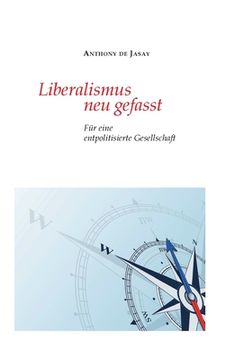 portada Liberalismus neu gefasst: Für eine entpolitisierte Gesellschaft (in German)