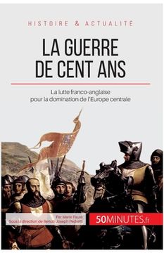 portada La guerre de Cent Ans: La lutte franco-anglaise pour la domination de l'Europe centrale (en Francés)