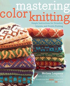 portada Mastering Color Knitting: Simple Instructions for Stranded, Intarsia, and Double Knitting (en Inglés)