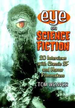 portada eye on science fiction: 20 interviews with classic sf and horror filmmakers (en Inglés)