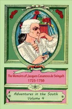 portada The Memoirs of Jacques Casanova de Seingalt 1725-1798 Volume 4 Adventures in th (in English)