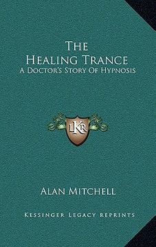 portada the healing trance: a doctor's story of hypnosis