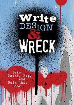 portada Write, Design & Wreck: Draw, Paint, Rip, and Ruin This Book (en Inglés)